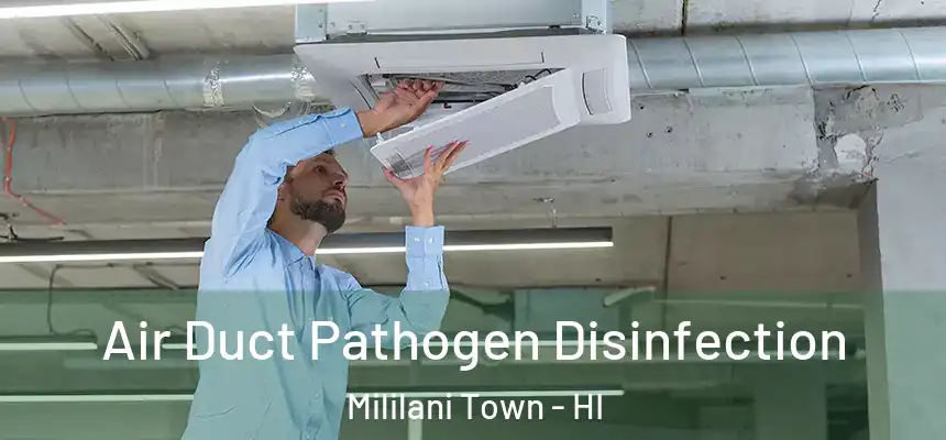  Air Duct Pathogen Disinfection Mililani Town - HI