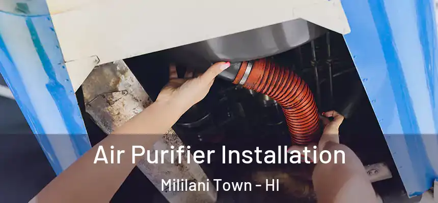  Air Purifier Installation Mililani Town - HI