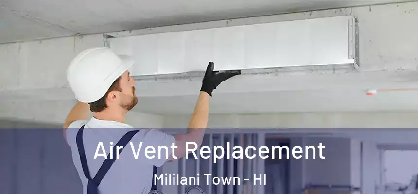  Air Vent Replacement Mililani Town - HI
