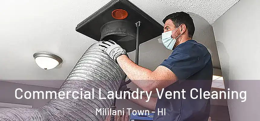  Commercial Laundry Vent Cleaning Mililani Town - HI