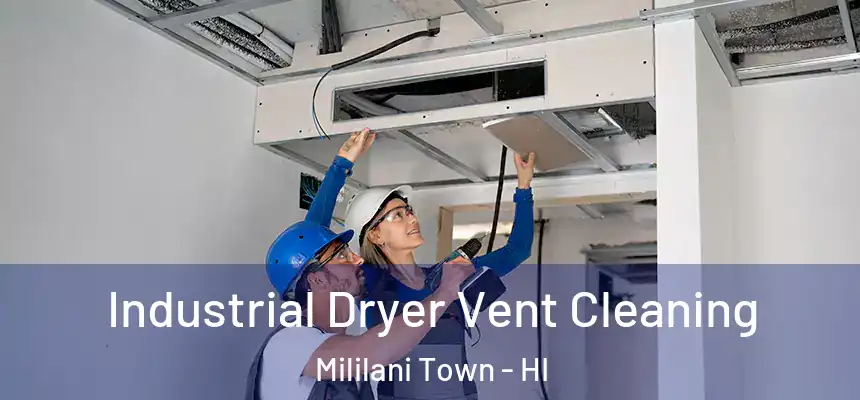 Industrial Dryer Vent Cleaning Mililani Town - HI