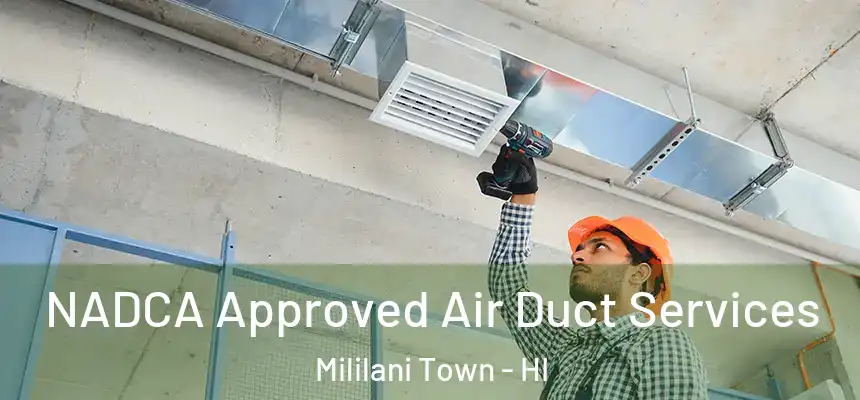  NADCA Approved Air Duct Services Mililani Town - HI