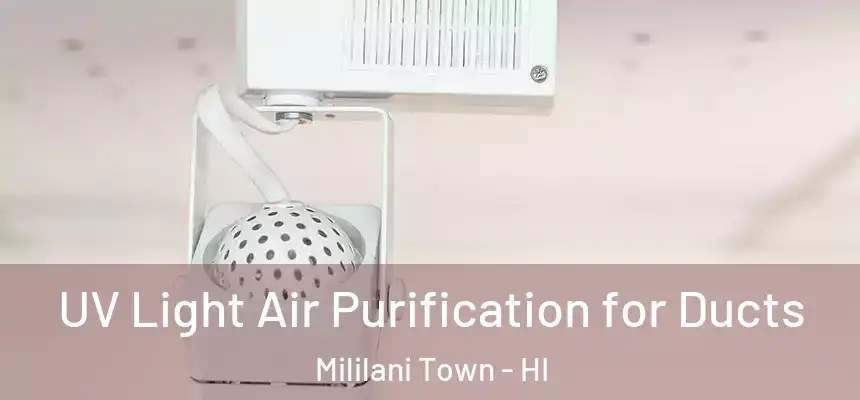  UV Light Air Purification for Ducts Mililani Town - HI